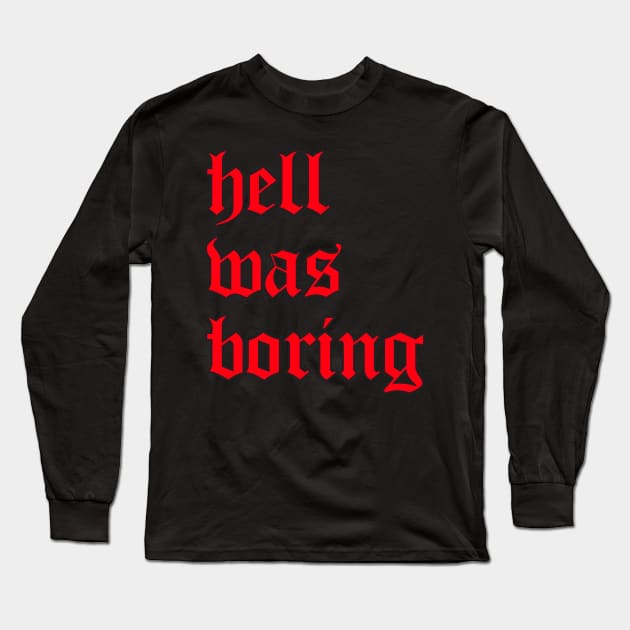 Hell Was Boring Soft Grunge Aesthetic Eboy Egirl Long Sleeve T-Shirt by Alex21